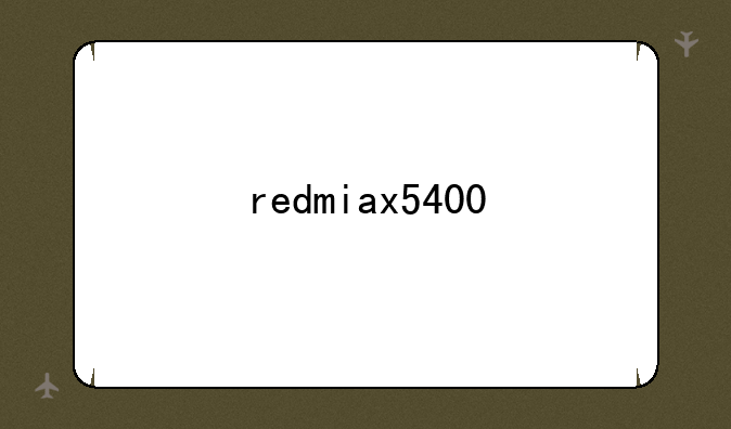 redmiax5400