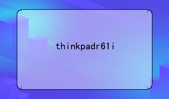 thinkpadr61i